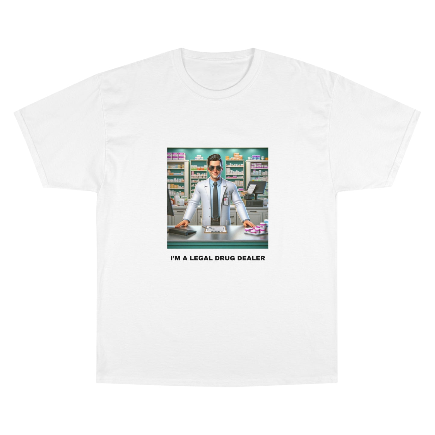 "Legal Drug Dealer" Champion T-Shirt