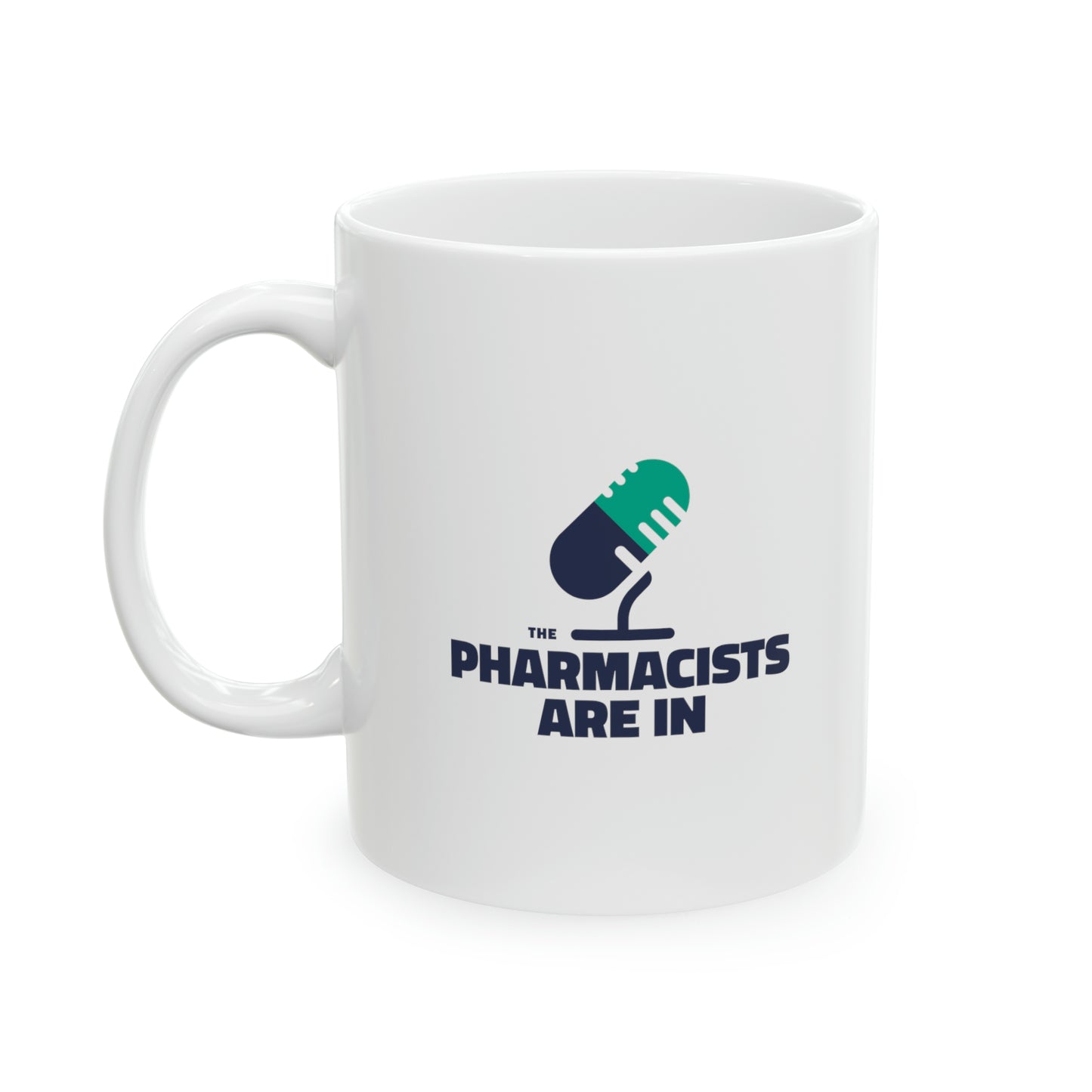 "The Pharmacists Are In" Ceramic Mug 11oz