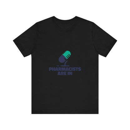 "The Pharmacists Are In" Unisex Jersey Short Sleeve Tee