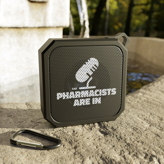 "The Pharmacists Are In" Blackwater Outdoor Bluetooth Speaker