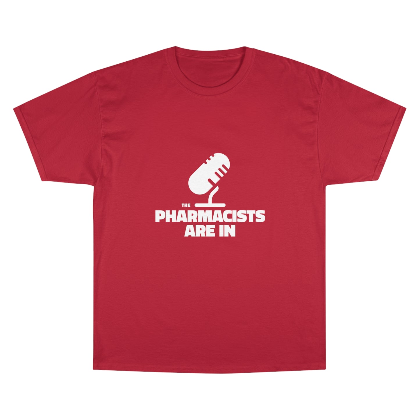 "The Pharmacists Are In" Champion T-Shirt