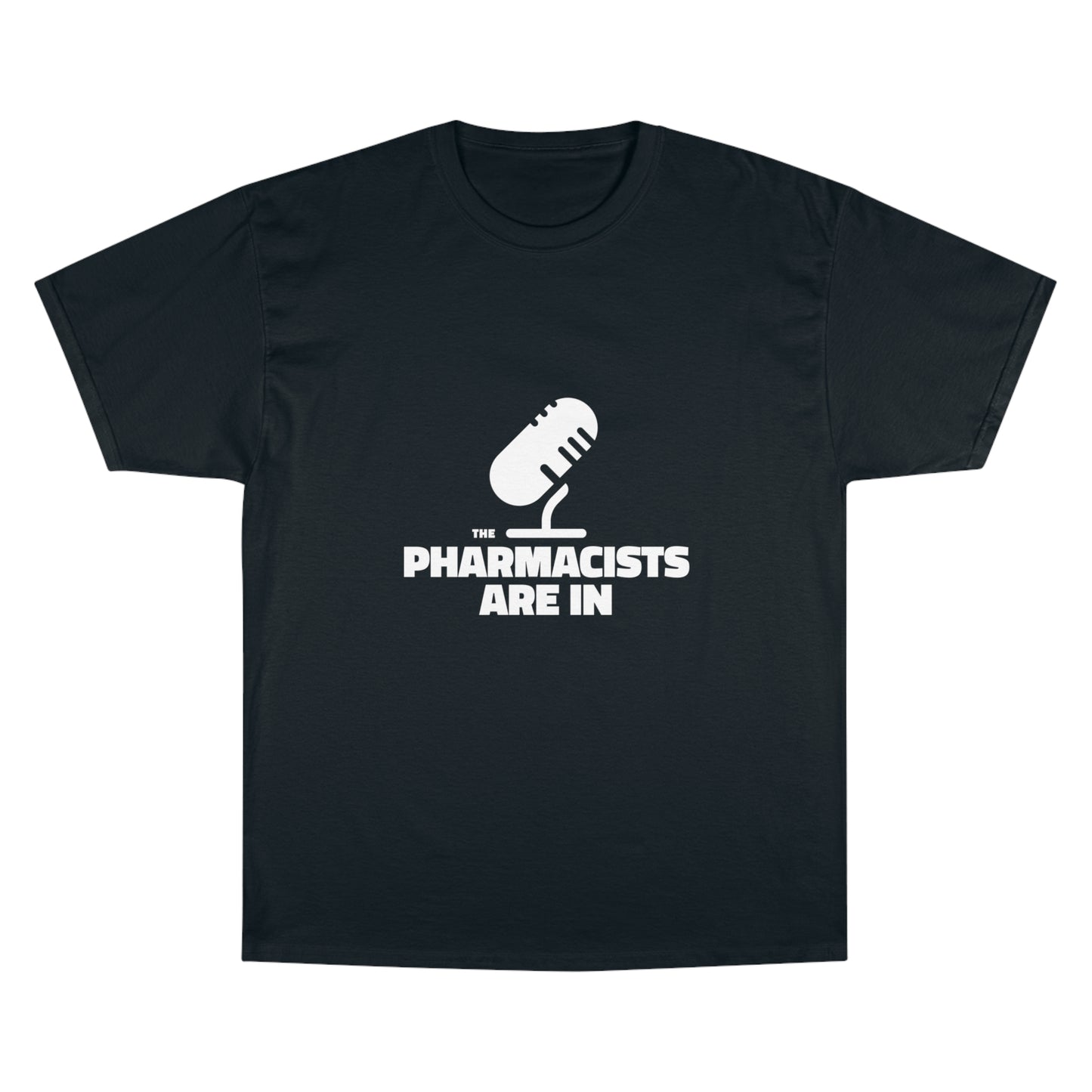 "The Pharmacists Are In" Champion T-Shirt