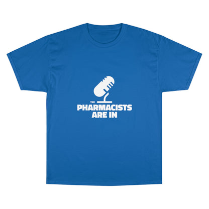 "The Pharmacists Are In" Champion T-Shirt